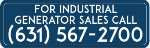 For industrial generator sales call 631-567-2700